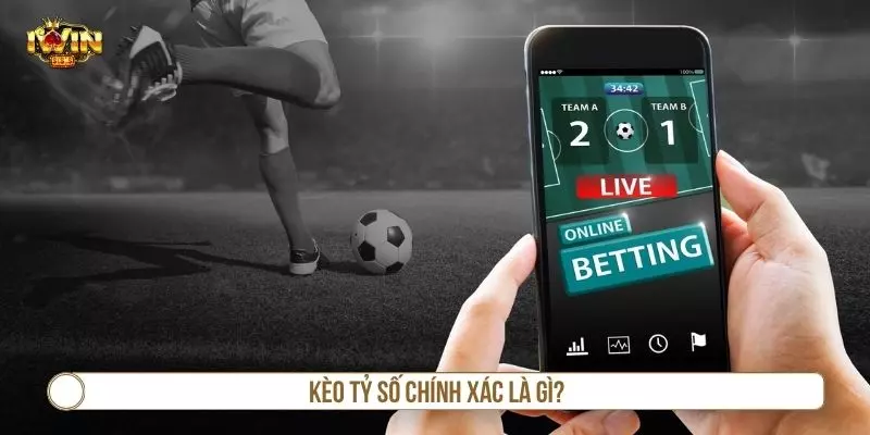 Kèo Tỷ Số Chính Xác - Tìm Hiểu Cách Chơi Và Các Loại Kèo Tìm hiểu cơ bản thông tin kèo tỷ số chính xác