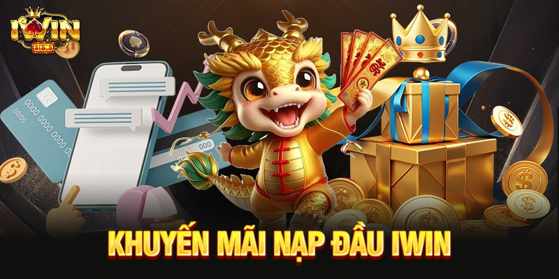 Khuyến Mãi Nạp Đầu IWIN Cơ Hội Để Săn Thưởng Lớn 2026 khuyến mãi nạp đầu iwin